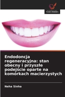 Endodoncja regeneracyjna: stan obecny i przyszle podejscie oparte na komórkach macierzystych (Polish Edition) 6630447603 Book Cover