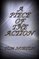 A PIECE OF THE ACTION B08GVLWKTT Book Cover