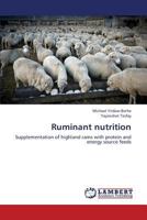 Ruminant nutrition: Supplementation of highland rams with protein and energy source feeds 3848441810 Book Cover
