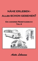 Nähe erleben - Alles schon gesehen?: Ein anderes Reisetagebuch Teil 6 (German Edition) 3753421472 Book Cover