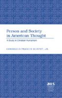 Person And Society in American Thought: A Study in Christian Humanism (Studies in Language Companion Series) 0820481726 Book Cover