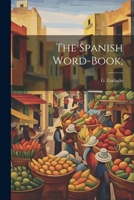 The Spanish Word-book; 1021797731 Book Cover