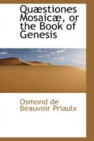 Quæstiones Mosaicæ [microform]: Or the Book of Genesis Compared With the Remains of Ancient Religions 1116004631 Book Cover