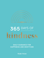 365 Days of Kindness: Daily Guidance for Happiness and Gratitude 1800071000 Book Cover