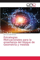 Estrategias Motivacionales para la enseñanza del bloque de Geometría y medida 620387437X Book Cover