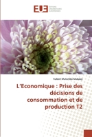 L'Economique: Prise des décisions de consommation et de production T2 613847564X Book Cover