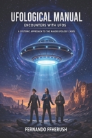 UFOLOGICAL MANUAL: ENCOUNTERS WITH UFOS - A SYSTEMIC APPROACH TO THE MAJOR UFOLOGY CASES 6501962404 Book Cover