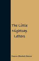 The Little Nightcap Letters 1530609933 Book Cover