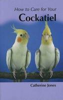 Your First Cockatiel 1852791497 Book Cover