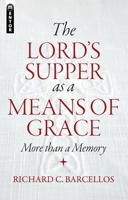 The Lord's Supper as a Means of Grace: More Than a Memory 1781912688 Book Cover