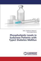 Phospholipids Levels in Sudanese Patients with Type2 Diabetes Mellitus 3659298956 Book Cover