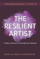 The Resilient Artist: Wellness and Success Strategies For Musicians B0DT477YGX Book Cover