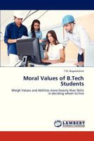Moral Values of B.Tech Students: Weigh Values and Abilities more heavily than Skills in deciding whom to hire 3659315109 Book Cover