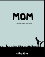 Mom: Motherhood in Poetry B0BS7J4TMD Book Cover