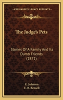 The Judge's Pets: Stories of a Family and Its Dumb Friends 1018222685 Book Cover