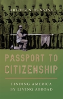 Passport to Citizenship: Finding America by Living Abroad 1588385701 Book Cover