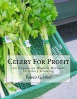 Celery for profit An exposé of modern methods in celery growing 1986942120 Book Cover