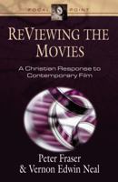 ReViewing the Movies: A Christian Response to Contemporary Film (Focal Point Series) 1581342039 Book Cover