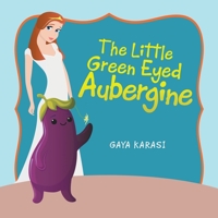 The Little Green Eyed Aubergine 154375869X Book Cover