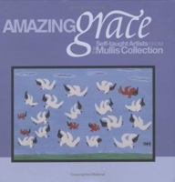 Amazing Grace: Self-Taught Artists from the Mullis Collection 091597763X Book Cover