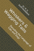 Whiskers & Wagging Tails: Decoding the Language of Cats and Dogs B0GDYFN197 Book Cover