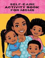 Self-Care Activity Book for Moms B0F1Z16D1B Book Cover