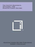 The South's Resources, September, 1940; Manufacturer's Record 1258764563 Book Cover