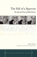 The Fall of a Sparrow: The Life and Times of Abba Kovner 0804762481 Book Cover