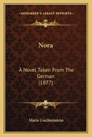 Nora, a Novel Taken From the German 1018928030 Book Cover