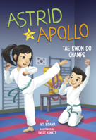 Astrid and Apollo, Tae Kwon Do Champs 1663908753 Book Cover