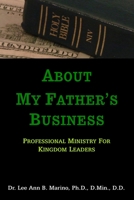 About My Father's Business: Professional Ministry for Kingdom Leaders 1940197090 Book Cover