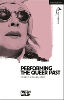 Performing the Queer Past: Public Possessions 135029800X Book Cover