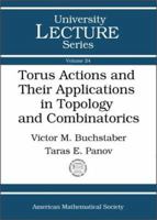 Torus Actions and Their Applications in Topology and Combinatorics 0821831860 Book Cover