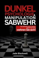 Dunkle Psychologie und Manipulationsabwehr: Sie befinden sich in einem geheimen Krieg – wehren Sie sich! (German Edition) B0F7XVTVGV Book Cover