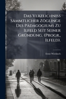 Das Verzeichniss Sämmtlicher Zöglinge Des Pädagogiums Zu Ilfeld Seit Seiner Gründung. (Progr., Ilfeld). 1149215437 Book Cover