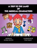 A Trip to the Land of the Musical Characters 1491855509 Book Cover