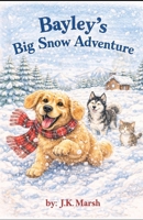 Bayley's Big Snow Adventure B0GF7RQT5F Book Cover