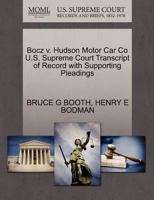 Bocz v. Hudson Motor Car Co U.S. Supreme Court Transcript of Record with Supporting Pleadings 1270324829 Book Cover