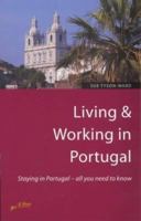 Living & Working in Portugal: Staying in Portugal - All You Need to Know 185703838X Book Cover