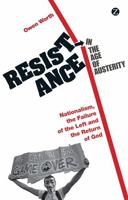 Resistance in the Age of Austerity: Nationalism, the Failure of the Left and the Return of God 1780323352 Book Cover