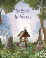 The Secret of The Fairy Well: The Fairy Well Chronicles B0GYZJL8JF Book Cover