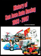 History of San Jose Auto Racing, 1903-2007 0615315216 Book Cover