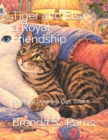Tiger and Elsa: a Royal Friendship (Cat Mama Librarian's Cats) B0GSMPLTZT Book Cover