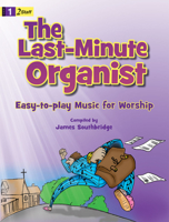 Last Minute Organist: Easy-to-Play Music for Worship (Level 1, 2 Staff) 142910306X Book Cover