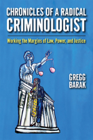 Chronicles of a Radical Criminologist: Working the Margins of Law, Power, and Justice 1978814127 Book Cover