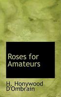 Roses for Amateurs 1018229825 Book Cover