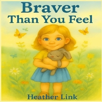 Braver Than You Feel B0FJ2VTFZX Book Cover