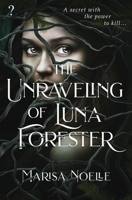The Unraveling of Luna Forester 191689321X Book Cover