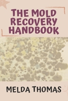 THE MOLD RECOVERY HANDBOOK B0H1S74MTP Book Cover