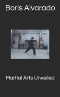 Martial Arts Unveiled B094Z6X4WH Book Cover